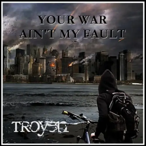 Troyen : Your War Ain't My Fault